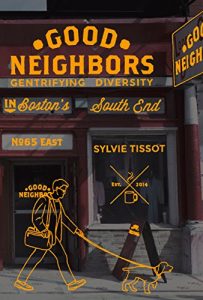 Descargar Good Neighbors: Gentrifying Diversity in Boston’s South End pdf, epub, ebook