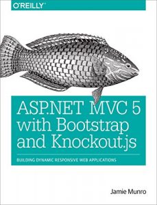 Descargar ASP.NET MVC 5 with Bootstrap and Knockout.js: Building Dynamic, Responsive Web Applications pdf, epub, ebook