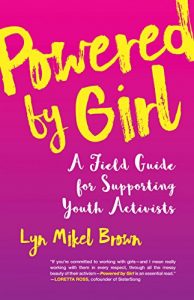 Descargar Powered by Girl: A Field Guide for Supporting Youth Activists pdf, epub, ebook