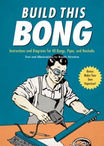 Descargar Build This Bong: Instructions and Diagrams for 40 Bongs, Pipes, and Hookahs pdf, epub, ebook