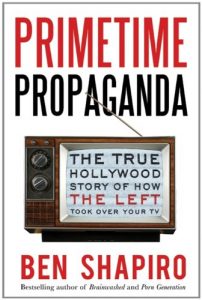 Descargar Primetime Propaganda: The True Hollywood Story of How the Left Took Over Your TV pdf, epub, ebook