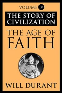 Descargar The Age of Faith: The Story of Civilization, Volume IV pdf, epub, ebook