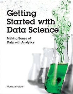 Descargar Getting Started with Data Science: Making Sense of Data with Analytics (IBM Press) pdf, epub, ebook