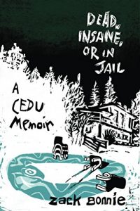 Descargar Dead, Insane, or in Jail: A CEDU Memoir (English Edition) pdf, epub, ebook