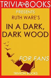 Descargar Trivia: In a Dark, Dark Wood: A Novel By Ruth Ware (Trivia-On-Books) (English Edition) pdf, epub, ebook