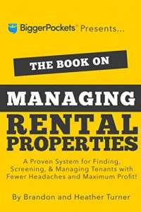 Descargar The Book on Managing Rental Properties: A Proven System for Finding, Screening, and Managing Tenants With Fewer Headaches and Maximum Profit (English Edition) pdf, epub, ebook