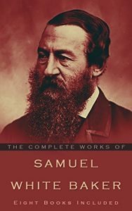 Descargar The Complete Works of Samuel White Baker: (Eight books included) (English Edition) pdf, epub, ebook