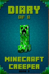 Descargar Minecraft: Diary of A Minecraft Creeper: Legendary Minecraft Diary of Mysterious Creeper. Find out how Creeper spend his days in Minecraft, his plans, … Books, Minecraft Kids) (English Edition) pdf, epub, ebook