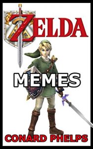 Descargar Zelda Memes: Hilarious Unofficial Zelda Memes Book (English Edition) pdf, epub, ebook