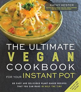 Descargar The Ultimate Vegan Cookbook for Your Instant Pot: 80 Easy and Delicious Plant-Based Recipes That You Can Make in Half the Time pdf, epub, ebook