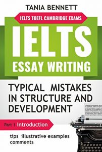 Descargar IELTS ESSAY WRITING : TYPICAL MISTAKES IN STRUCTURE AND DEVELOPMENT: PART 1 : INTRODUCTION ( tips, illustrative examples and comments) (TOEFL IELTS Cambridge exams) (English Edition) pdf, epub, ebook