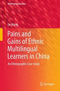 Descargar Pains and Gains of Ethnic Multilingual Learners in China: An Ethnographic Case Study (Multilingual Education) pdf, epub, ebook