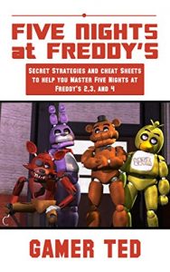 Descargar Five Nights at Freddy’s: Secret Strategies and Cheat Sheets to Help You Master Five Nights at Freddy’s (English Edition) pdf, epub, ebook