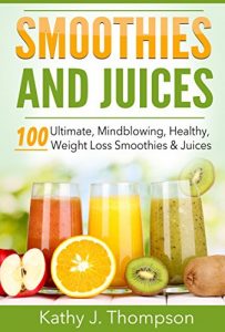 Descargar Smoothies and Juices: Smoothies and Juices for Optimum Health and Rapid Weight Loss (English Edition) pdf, epub, ebook