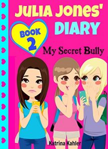 Descargar JULIA JONES’ DIARY: My Secret Bully – Book 2: Diary Book for Girls 9-12 (English Edition) pdf, epub, ebook