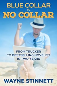 Descargar Blue Collar to No Collar: From Trucker to Bestselling Novelist in Two Years (Self Publishing as a Business Book 1) (English Edition) pdf, epub, ebook