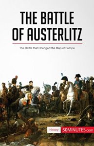 Descargar The Battle of Austerlitz: The Battle that Changed the Map of Europe (History) (English Edition) pdf, epub, ebook