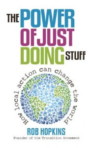 Descargar The Power of Just Doing Stuff: How Local Action Can Change the World pdf, epub, ebook