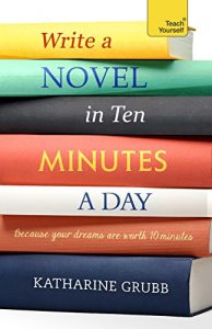 Descargar Write a Novel in 10 Minutes a Day: Acquire the habit of writing fiction every day (Teach Yourself) (English Edition) pdf, epub, ebook