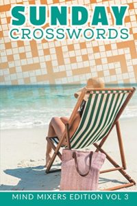 Descargar Sunday Crosswords: Mind Mixers Edition Vol 3 (Crossword Puzzles Series) pdf, epub, ebook