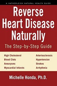 Descargar Reverse Heart Disease Naturally: Cures for high cholesterol, hypertension, arteriosclerosis, blood clots, aneurysms, myocardial infarcts and more. pdf, epub, ebook