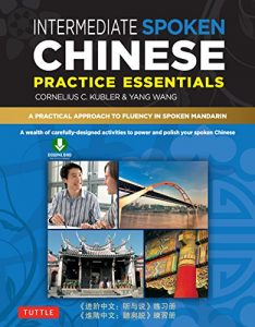 Descargar Intermediate Spoken Chinese Practice Essentials: A Wealth of Activities to Enhance Your Spoken Mandarin (Downloadable Audio Included) pdf, epub, ebook