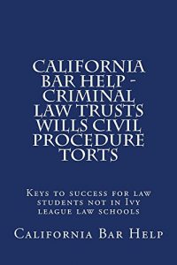 Descargar California Bar Help – Criminal law Trusts Wills Civil Procedure Torts: Law school / Exams (English Edition) pdf, epub, ebook
