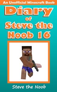 Descargar Diary of Steve the Noob 16 (An Unofficial Minecraft Book) (Minecraft Diary of Steve the Noob Collection) (English Edition) pdf, epub, ebook
