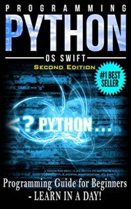 Descargar PYTHON: Python Programming: Programming Guide For Beginners: LEARN IN A DAY! (Python Programming, Javascript, App Design, PHP, SQL, Python) (English Edition) pdf, epub, ebook