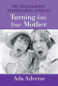 Descargar The Mills & Boon Modern Girl’s Guide to Turning into Your Mother (Mills & Boon A-Zs, Book 5) pdf, epub, ebook