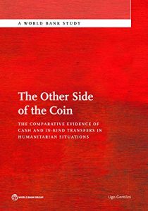 Descargar The Other Side of the Coin: The Comparative Evidence of Cash and in-Kind Transfers in Humanitarian Situations? (World Bank Studies) pdf, epub, ebook