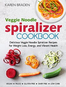 Descargar Spiralizer Cookbook: Delicious Veggie Noodle Spiralizer Recipes for Weight Loss, Energy, and Vibrant Health (English Edition) pdf, epub, ebook