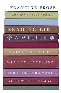 Descargar Reading Like a Writer: A Guide for People Who Love Books and for Those Who Want to Write Them (P.S.) pdf, epub, ebook