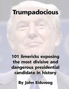 Descargar Trumpadocious: 101 limericks exposing the most divisive and dangerous presidential candidate in history (English Edition) pdf, epub, ebook