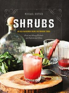 Descargar Shrubs: An Old Fashioned Drink for Modern Times pdf, epub, ebook