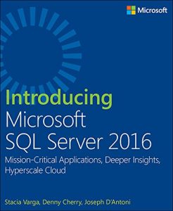 Descargar Introducing Microsoft SQL Server 2016: Mission-Critical Applications, Deeper Insights, Hyperscale Cloud pdf, epub, ebook