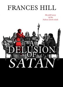 Descargar A Delusion of Satan: The Full Story of the Salem Witch Trials (English Edition) pdf, epub, ebook