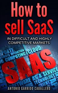 Descargar How to Sell SaaS: In difficult and highly competitive markets (English Edition) pdf, epub, ebook