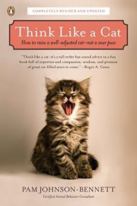 Descargar Think Like a Cat: How to Raise a Well-Adjusted Cat–Not a Sour Puss pdf, epub, ebook