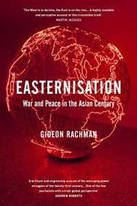 Descargar Easternisation: War and Peace in the Asian Century pdf, epub, ebook