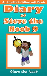 Descargar Minecraft: Diary of Steve the Noob 9 (An Unofficial Minecraft Book) (Minecraft Diary of Steve the Noob Collection) (English Edition) pdf, epub, ebook