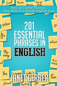 Descargar 201 Essential Phrases in English: Basic & Useful Phrases That Help You Speak English Fast (English Edition) pdf, epub, ebook