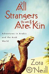 Descargar All Strangers Are Kin: Adventures in Arabic and the Arab World pdf, epub, ebook