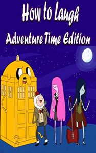 Descargar How to Laugh Adventure Time Edition (English Edition) pdf, epub, ebook