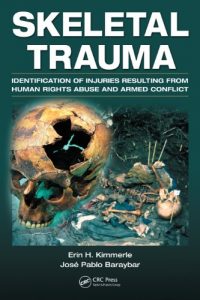 Descargar Skeletal Trauma: Identification of Injuries Resulting from Human Rights Abuse and Armed Conflict pdf, epub, ebook