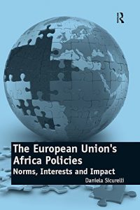 Descargar The European Union’s Africa Policies: Norms, Interests and Impact pdf, epub, ebook