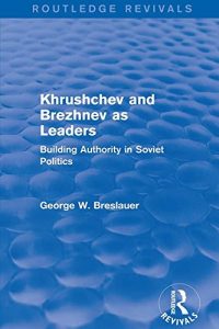 Descargar Khrushchev and Brezhnev as Leaders (Routledge Revivals): Building Authority in Soviet Politics pdf, epub, ebook