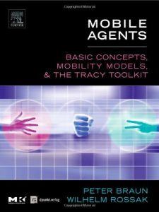 Descargar Mobile Agents: Basic Concepts, Mobility Models, and the Tracy Toolkit pdf, epub, ebook