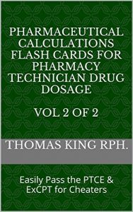 Descargar Pharmaceutical Calculations Flash Cards for Pharmacy Technician Drug Dosage  Vol 2 of 2: Easily Pass the PTCE & ExCPT for Cheaters (English Edition) pdf, epub, ebook