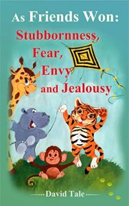 Descargar As Friends Won  Stubbornness, Fear, Envy and Jealousy: Short Stories for Kids.Illustrated Book for ages 4-8. (Teaches your kid build relationships with friends) Children’s books (English Edition) pdf, epub, ebook